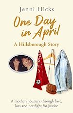 Télécharger le livre :  One Day in April – A Hillsborough Story