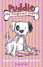 Télécharger le livre :  Puddle the Naughtiest Puppy: Ballet Show Mischief