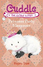 Télécharger le livre :  Cuddle the Cutest Kitten: Princess Party Sleepover