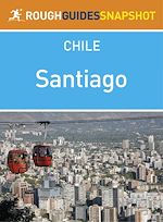 Télécharger le livre :  Santiago Rough Guides Snapshot Chile (includes the Cajón del Maipo, Monumento Nacional El Morado and the Parque Nacional La Campana)