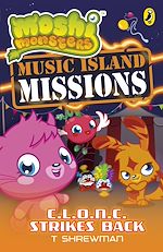 Download this eBook Moshi Monsters: Music Island Missions: C.L.O.N.C. Strikes Back