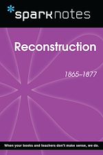 Download this eBook Reconstruction (1865-1877) (SparkNotes History Note)