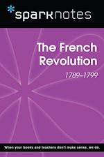 Download this eBook The French Revolution (SparkNotes History Note)