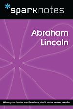 Télécharger le livre :  Abraham Lincoln (SparkNotes Biography Guide)