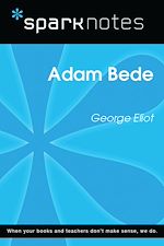 Télécharger le livre :  Adam Bede (SparkNotes Literature Guide)
