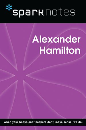 Télécharger le livre :  Alexander Hamilton (SparkNotes Biography Guide)