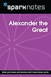 Télécharger le livre :  Alexander the Great (SparkNotes Biography Guide)