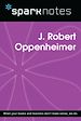 Télécharger le livre :  J. Robert Oppenheimer (SparkNotes Biography Guide)