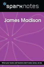 Download this eBook James Madison (SparkNotes Biography Guide)