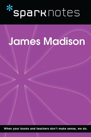 Téléchargez le livre :  James Madison (SparkNotes Biography Guide)