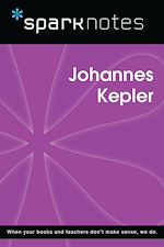 Télécharger le livre :  Johannes Kepler (SparkNotes Biography Guide)