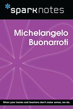 Télécharger le livre :  Michelangelo Buonarroti (SparkNotes Biography Guide)