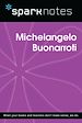 Télécharger le livre :  Michelangelo Buonarroti (SparkNotes Biography Guide)