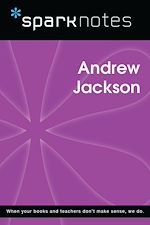 Télécharger le livre :  Andrew Jackson (SparkNotes Biography Guide)