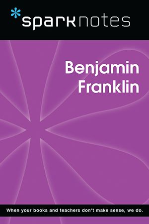Télécharger le livre :  Benjamin Franklin (SparkNotes Biography Guide)