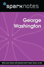 Download this eBook George Washington (SparkNotes Biography Guide)
