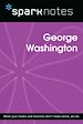 Télécharger le livre :  George Washington (SparkNotes Biography Guide)