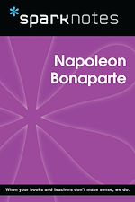 Download this eBook Napoleon Bonaparte (SparkNotes Biography Guide)