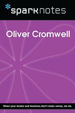 Télécharger le livre :  Oliver Cromwell (SparkNotes Biography Guide)