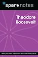 Télécharger le livre :  Theodore Roosevelt (SparkNotes Biography Guide)