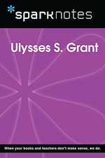 Télécharger le livre :  Ulysses S. Grant (SparkNotes Biography Guide)