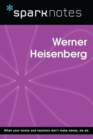 Télécharger le livre :  Werner Heisenberg (SparkNotes Biography Guide)