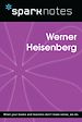 Télécharger le livre :  Werner Heisenberg (SparkNotes Biography Guide)
