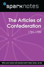 Télécharger le livre :  The Articles of Confederation (1781-1789) (SparkNotes History Note)
