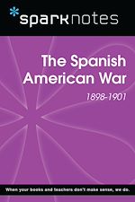 Download this eBook The Spanish American War (1898-1901) (SparkNotes History Guide)