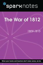 Download this eBook The War of 1812 (1809-1815) (SparkNotes History Note)