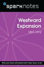 Download this eBook Westward Expansion (1807-1912) (SparkNotes History Note)