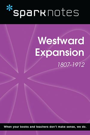 Download the eBook: Westward Expansion (1807-1912) (SparkNotes History Note)