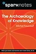 Télécharger le livre :  The Archaeology of Knowledge (SparkNotes Philosophy Guide)