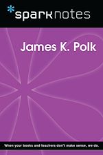 Download this eBook James K. Polk (SparkNotes Biography Guide)
