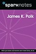 Télécharger le livre :  James K. Polk (SparkNotes Biography Guide)