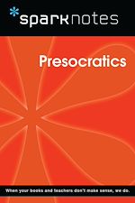 Download this eBook Presocratics (SparkNotes Philosophy Guide)