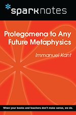 Download this eBook Prolegomena to Any Future Metaphysics (SparkNotes Philosophy Guide)