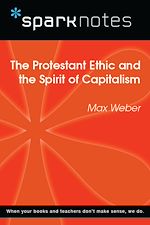 Download this eBook The Protestant Ethic and the Spirit of Capitalism (SparkNotes Philosophy Guide)