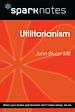 Télécharger le livre :  Utilitarianism (SparkNotes Philosophy Guide)