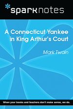 Download this eBook A Connecticut Yankee in King Arthur's Court (SparkNotes Literature Guide)