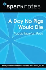 Download this eBook A Day No Pigs Would Die (SparkNotes Literature Guide)