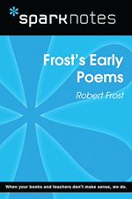 Download this eBook Frost's Early Poems (SparkNotes Literature Guide)