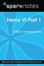 Download this eBook Henry VI Part 1 (SparkNotes Literature Guide)