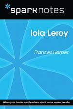 Download this eBook Iola Leroy (SparkNotes Literature Guide)