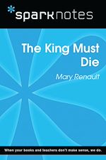 Download this eBook The King Must Die (SparkNotes Literature Guide)