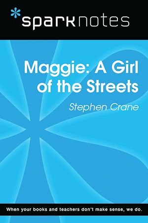 Télécharger le livre :  Maggie: A Girl of the Streets (SparkNotes Literature Guide)