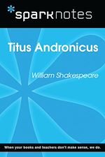 Download this eBook Titus Andronicus (SparkNotes Literature Guide)