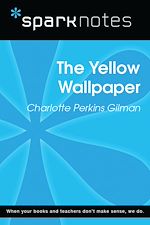 Download this eBook The Yellow Wallpaper (SparkNotes Literature Guide)