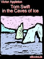 Download this eBook Tom Swift in the Caves of Ice