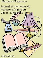 Download this eBook Journal et mémoires du marquis d'Argenson. Vol. 9. 1755-1757.